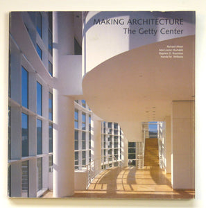 Making Architecture: The Getty Center:  by Getty Museum Williams