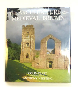 The Architecture of Medieval Britain by Platt, C