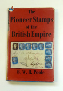 The Pioneer Stamps of the British Empire by 	 Poole, B.W.H.