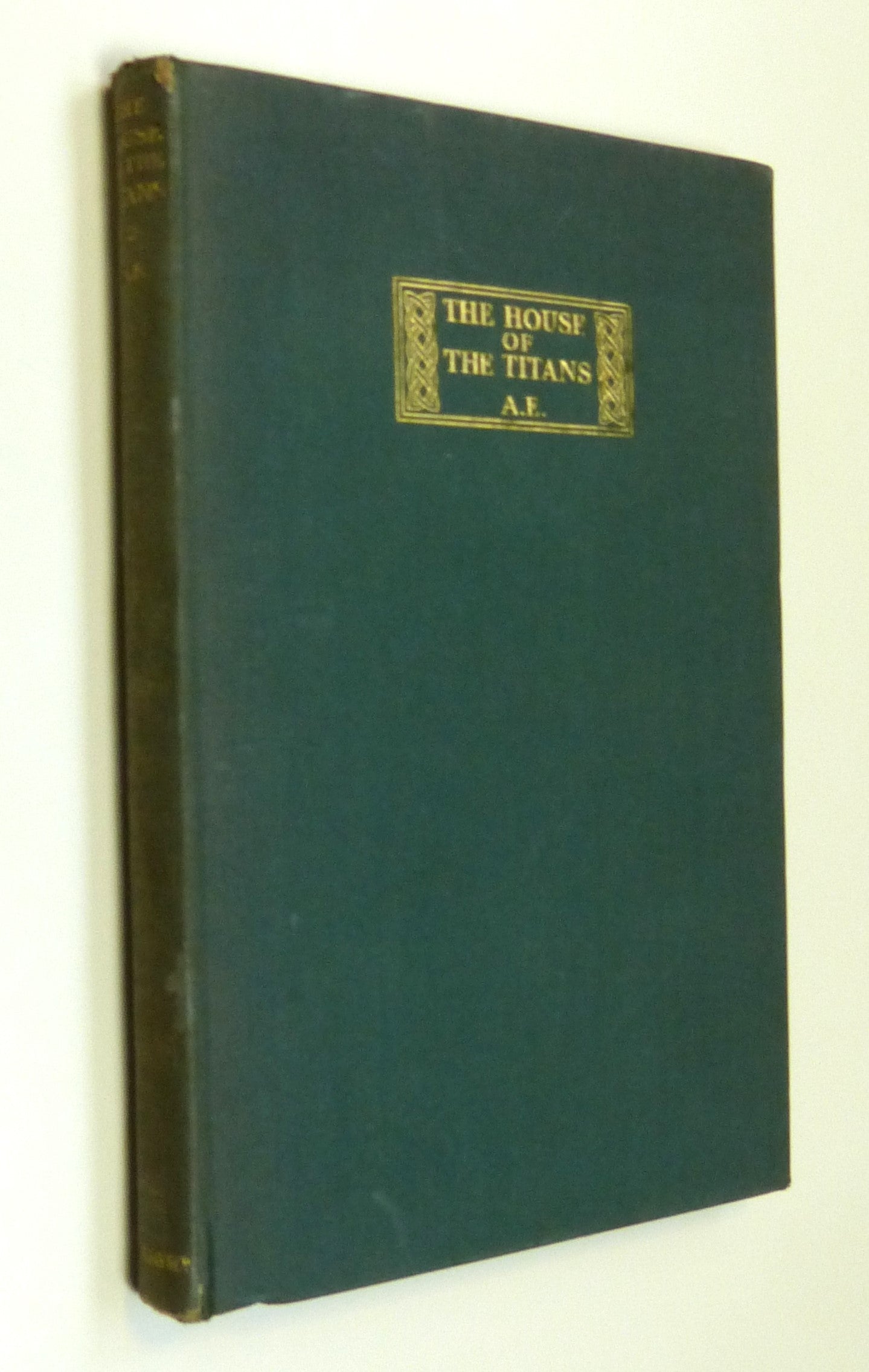 The House Of The Titans And Other Poems by A.E.