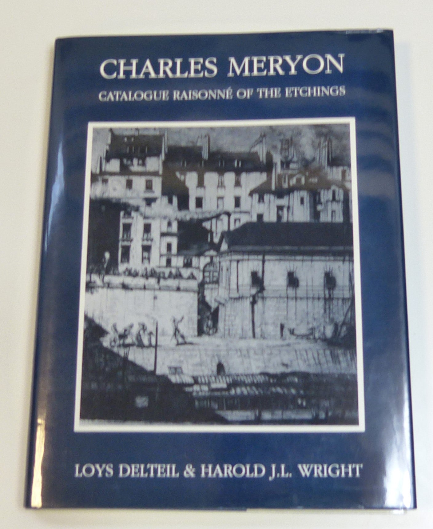 Catalogue Raisonne of the Etchings of Charles Meryon by Delteil, Loys & Harold J. L. Wright