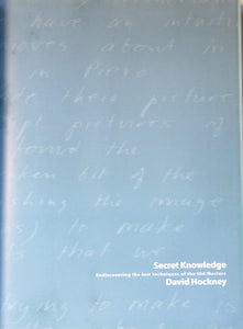 Secret Knowledge: Rediscovering the Lost Techniques of the Old Masters by Hockney, David