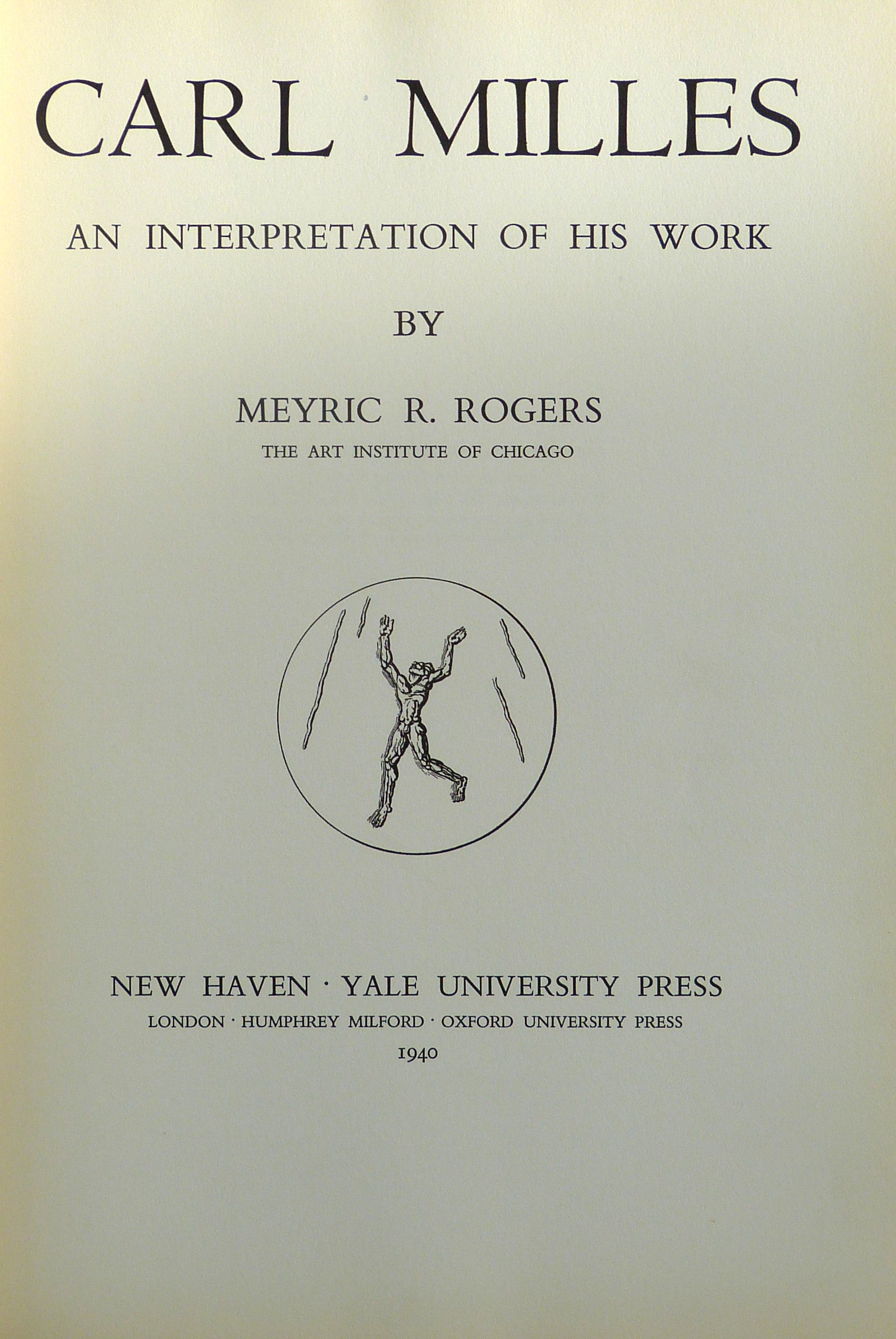 Carl Milles An Interpretation of His Work by Rogers, Meyric R.