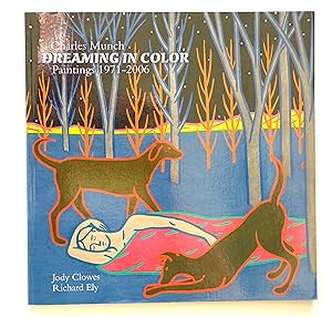 Charles Munch, Dreaming in Color: Paintings 1971-2006 by Jody Clowes; Richard Ely