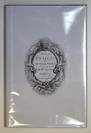Some Designs of Inigo Jones and William Kent | First Published by John Vardy, According to Act of Parliament 1744 by Vardy, John [Inigo Jones and William Kent]