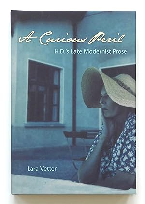 A Curious Peril: H.D.'S Late Modernist Prose by Vetter, Lara