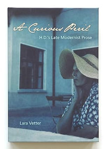 A Curious Peril: H.D.'S Late Modernist Prose by Vetter, Lara