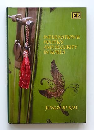 International Politics and Security in Korea by Kim, Jungsup