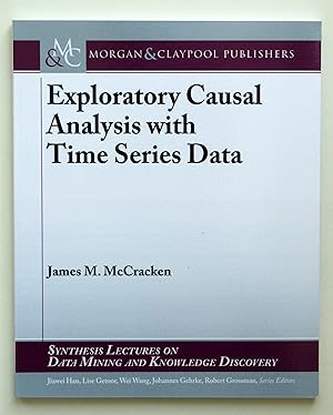 Exploratory Causal Analysis with Time Series Data (Synthesis Lectures on Data Mining and Knowledge Discovery) by James M. McCracken (author)