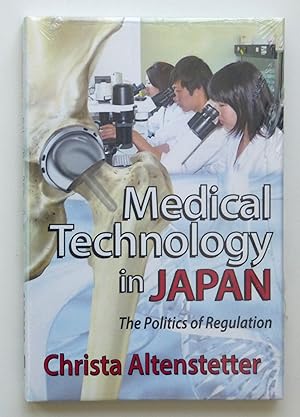 Medical Technology in Japan: The Politics of Regulation by Altenstetter, Christa