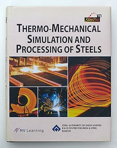 Thermo-Mechanical Simulation and Processing of Steels by B.K. Jha; S. Srikanth; Anjana Deva; S. Mitra Mazumdar; D. Karmakar; S. Varadarajan