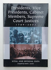 Presidents, Vice Presidents, Cabinet Members, Supreme Court Justices, 1789-2003: Vital and Official Data