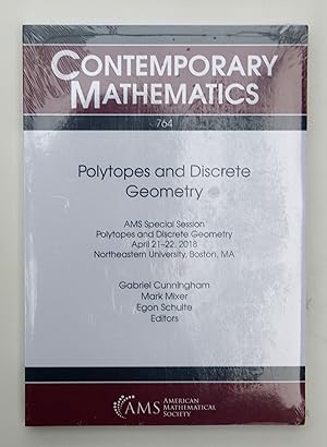 Polytopes and Discrete Geometry: Ams Special Session on Polytopes and Discrete Geometry, April 21-22, 2018, (Contemporary Mathematics) by Gabriel Cunningham (editor), Mark Mixer (editor) & Egon Schulte (editor)