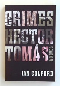 The Crimes of Hector Tomas: A Novel  by Ian Colford