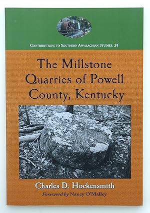 The Millstone Quarries of Powell County, Kentucky (Contributions to Southern Appalachian Studies): 24 by Charles D. Hockensmith; Donna Neary
