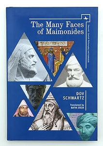 The Many Faces of Maimonides (Emunot: Jewish Philosophy and Kabbalah) by Dov Schwartz (author) & Batya Stein (Translated By)