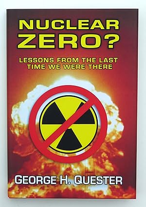 Nuclear Zero?: Lessons from the Last Time We Were There by Quester, George H.