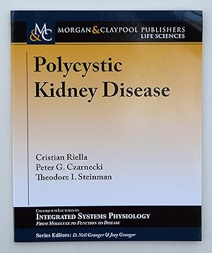 Polycystic Kidney Disease (Colloquium Series on Integrated Systems Physiology: From Molecule to Function) by Christian Riella (author)