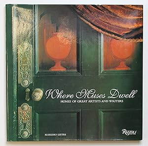 Where Muses Dwell: Homes of Great Artists and Writers by Listri, Massimo