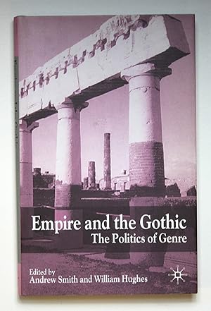 Empire and the Gothic: The Politics of Genre Smith, by A. und W. Hughes: