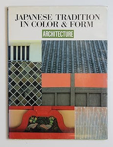 Japanese Tradition in Color & Form - Architecture. By COLLECTIF.