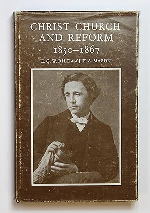 Christ Church and Reform 1850-1867 by Bill, E G W and J F A Mason: