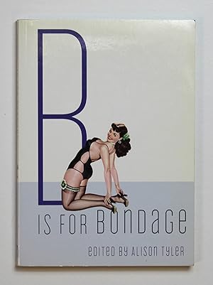 B Is for Bondage by Tyler, A (Ed)
