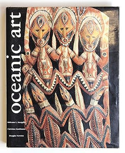 Oceanic Art by Kaeppler, Adrienne L.; Kaufmann, Christian; Newton, Douglas