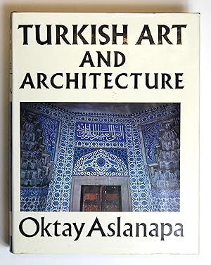 Turkish Art and Architecture by Aslanapa, Oktay