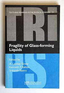 Fragility of Glass-Forming Liquids (Texts and Readings in Physical Sciences) by A. Lindsay Greer