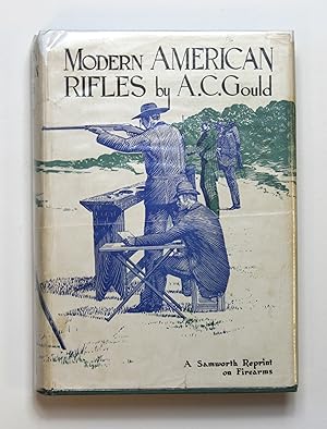 Modern American Rifles by A.C. Gould