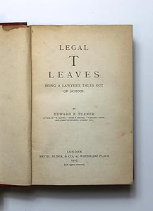 Legal T Leaves Being a Lawyer's Tales Out of School by Turner, Edward F.