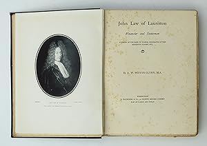 John Law of Lauriston: Financier and Statesman, Founder of the Bank of France, Originator of the Mississippi Scheme by A. W. Wiston-Glynn