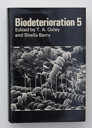 Biodeterioration 5: 5th (Biodeterioration: International Symposium Proceedings) by Oxley, TA and Sheila Bary (edit).