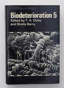 Biodeterioration 5: 5th (Biodeterioration: International Symposium Proceedings) by Oxley, TA and Sheila Bary (edit).