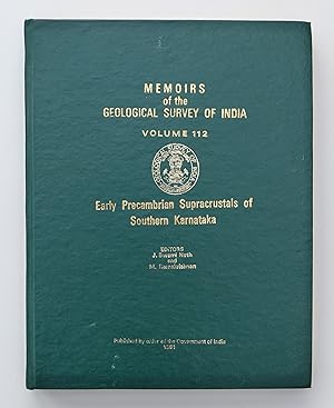 Memoirs of the Geological Survey of India. Voume 112. (Early Precambrian Supracrustals of Southern Karnataka (by J. Swami Nath and M. Ramakrishnan) Nath, J. Swami & M. Ramakrishnan.