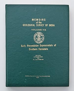 Memoirs of the Geological Survey of India. Voume 112. (Early Precambrian Supracrustals of Southern Karnataka (by J. Swami Nath and M. Ramakrishnan) Nath, J. Swami & M. Ramakrishnan.