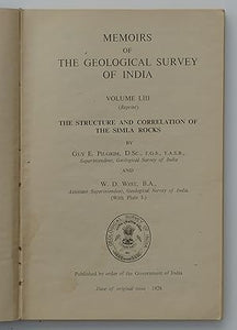 Memoirs of The Geological Survey of India Volume LIII (Reprint) The Structure And Correlation of The Simila Rocks by Pilgrim.G.E