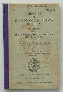 Memoirs of The Geological Survey of India Volume LIII (Reprint) The Structure And Correlation of The Simila Rocks by Pilgrim.G.E