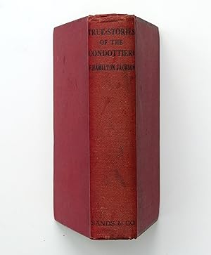 True Stories of the Condottieri F by Hamilton Jackson