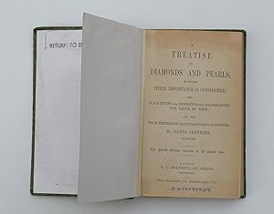 A TREATISE ON DIAMONDS AND PEARLS, IN WHICH THEIR IMPORTANCE IS CONSIDERED, AND PLAIN RULES ARE EXHIBITED FOR ASCERTAINING THE VALUE OF BOTH; AND THE TRUE METHOD OF MANUFACTURING DIAMONDS. BY JEFFRIES, David.
