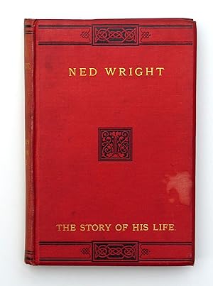 Ned Wright: The Story of His Life by Unknown