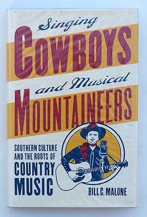 Singing Cowboys and Musical Mountaineers: Southern Culture and the Roots of Country Music (Mercer University Lamar Memorial Lectures) by Malone, Bill C.
