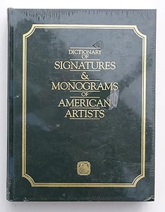 Dictionary of Signatures and Monograms of American Artists: From the Colonial Period to the Mid 20th Century by Falk, Peter H.