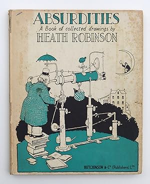 Absurdities, a book of collected drawings;  by ROBINSON, W. Heath:  Published by Hutchinson, 1111