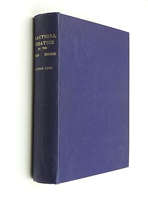 A Practical Treatise on the Steam by Engine Rigg (Arthur)