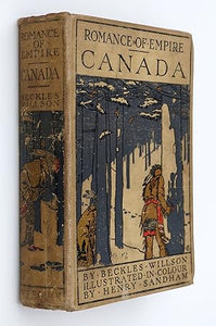Romance of Empire : Canada (Romance of Empire Series) by Willson, Beckles