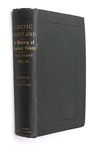 Celtic Scotland a History of Ancient Alban Volume II Church and Culture Skene,by William F.