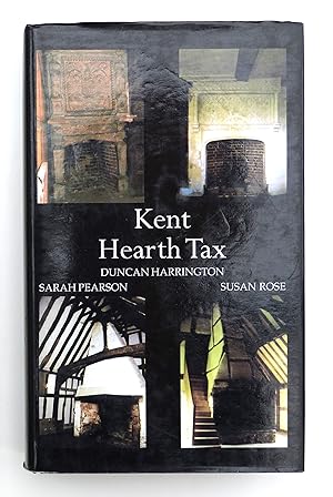 Kent Hearth Tax Assessment, Lady Day 1664: v. 116 (Index Library, Hearth Tax Series II) by Pearson, Sarah