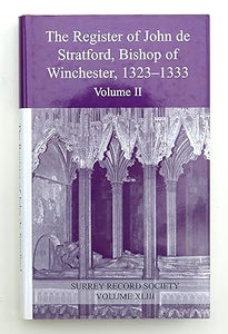The Register of John de Stratford, Bishop of Winchester, 1323-1333 by Haines,Roy Martin [editor]